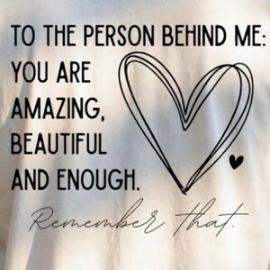 To The Person Behind Me" Kindness Quote T-shirt 💖  S M L XL New graphic tee